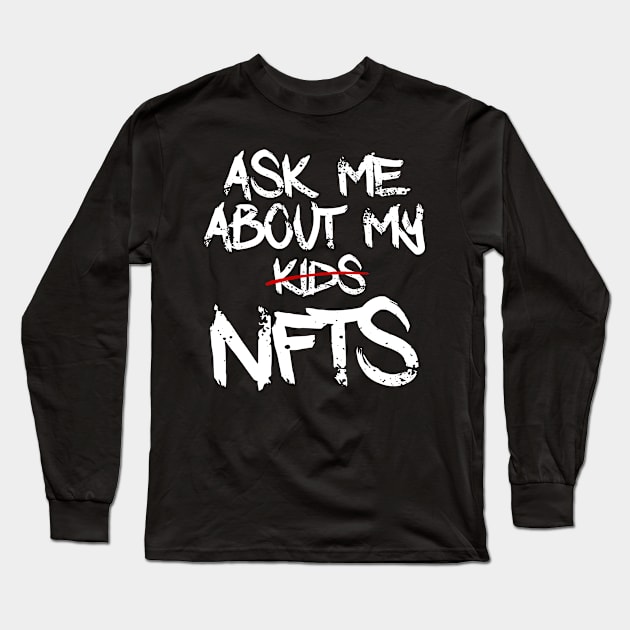 Ask me about my NFTs Long Sleeve T-Shirt by DesignBoomArt